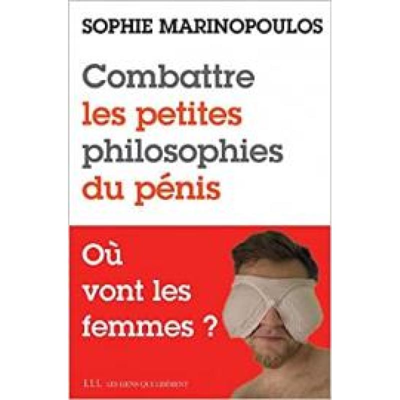 Combattre les petites philosophies du pénis. Où vont les femmes ?