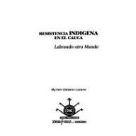 Resistencia indígena en el Cauca