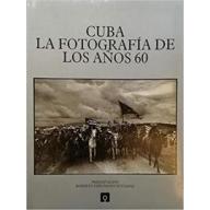 Cuba. La fotografìa de los anos 60