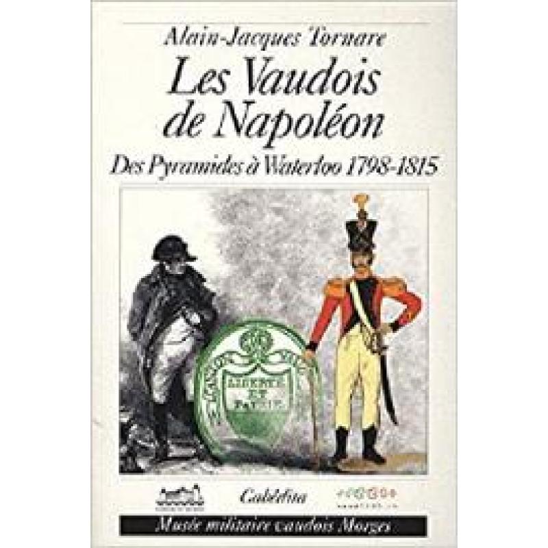 Les Vaudois de Napoléon : Des pyramides à Waterloo (1798-1815)