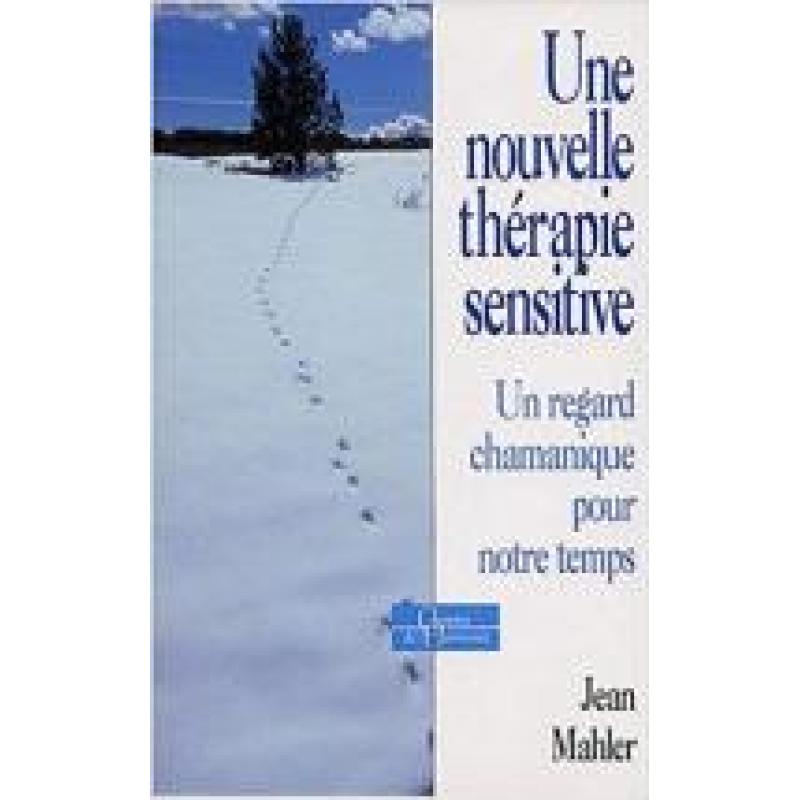 Une nouvelle thérapie sensitive : Un regard chamanique pour notre temps