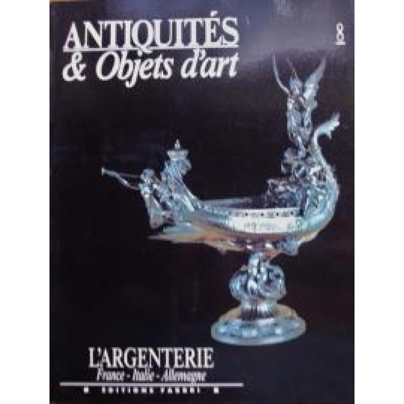 Antiquités et objets d'art, n°8: L'argenterie France, Italie, Allemagne