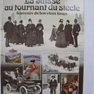 LA SUISSE AU TOURNANT DU SIECLE.SOUVENIRS DU BON VIEUX TEMPS.GRAND FORMAT.320 PAGES.ILL N/B ET COULEURS.