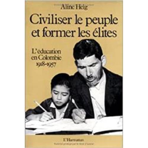Civiliser le Peuple et Former les Elites: ...