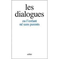 Les Dialogues: ou l'enfant né sans parents