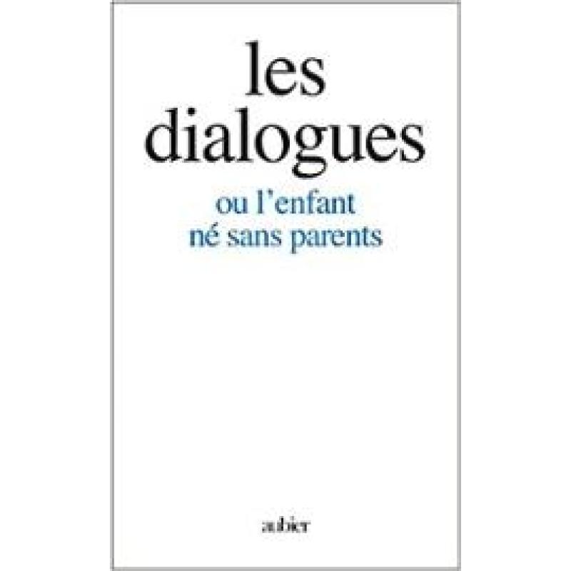 Les Dialogues: ou l'enfant né sans parents