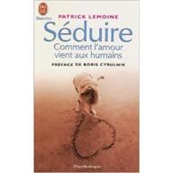 Séduire: Comment l'amour vient aux humains