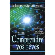 Le langage secret du sommeil. Comprendre vos rêves. Symbolisme. Rêves types. Cauchemars. Dictionnaires