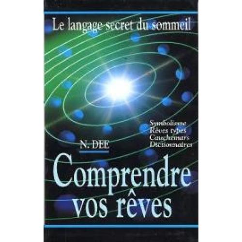 Le langage secret du sommeil. Comprendre vos rêves. Symbolisme. Rêves types. Cauchemars. Dictionnaires