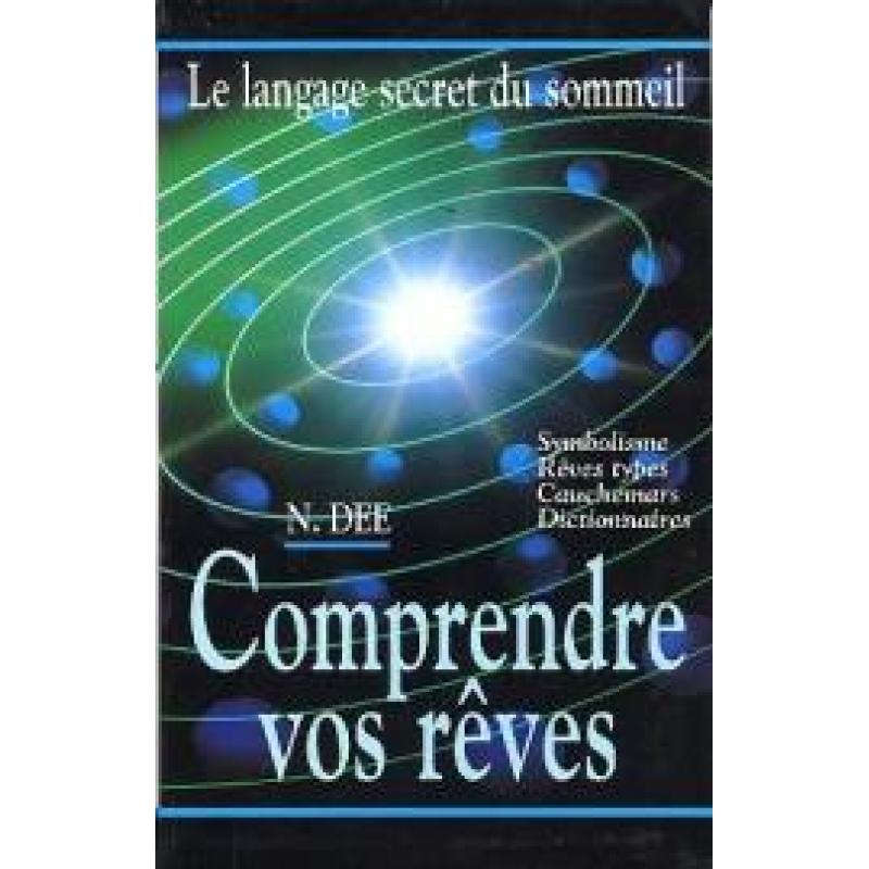 Le langage secret du sommeil. Comprendre vos rêves. Symbolisme. Rêves types. Cauchemars. Dictionnaires