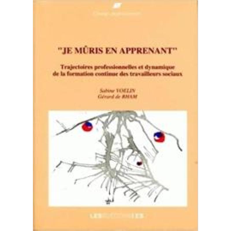 Je Muris en Apprenant. Trajectoires Professionnelles et Dynamique de la Formation Continue des Trav