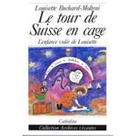 Le tour de Suisse en cage, l'enfance volée de Louisette