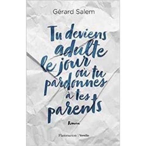 Tu deviens adulte le jour où tu pardonnes à tes parents