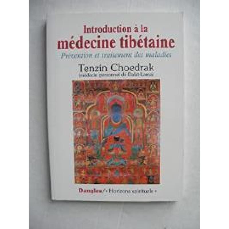 Introduction à la médecine tibétaine : Prévention et traitement des maladies