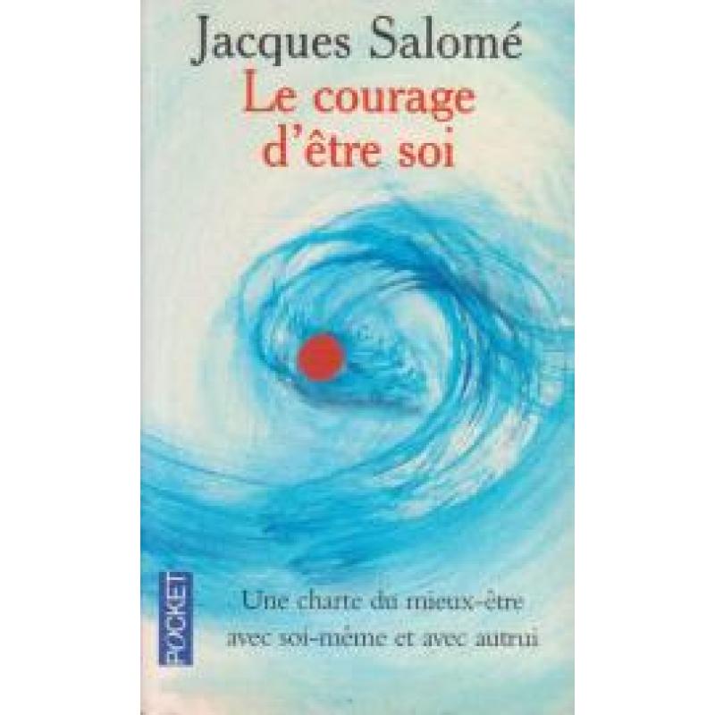 Le Courage d'être soi : Une charte du mieux-être avec soi-même et avec autres