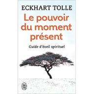 Le pouvoir du moment présent - Guide d'éveil spirituel