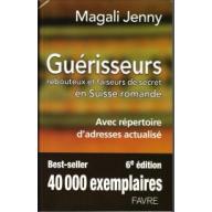 Guérisseurs, rebouteux et faiseurs de secret en Suiss romande avec répertoire d'adresses actualisé (7e edition)