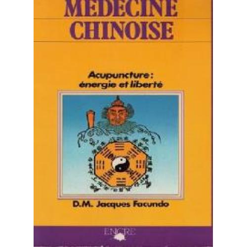 Médecine chinoise. Acupuncture : énergie et liberté.