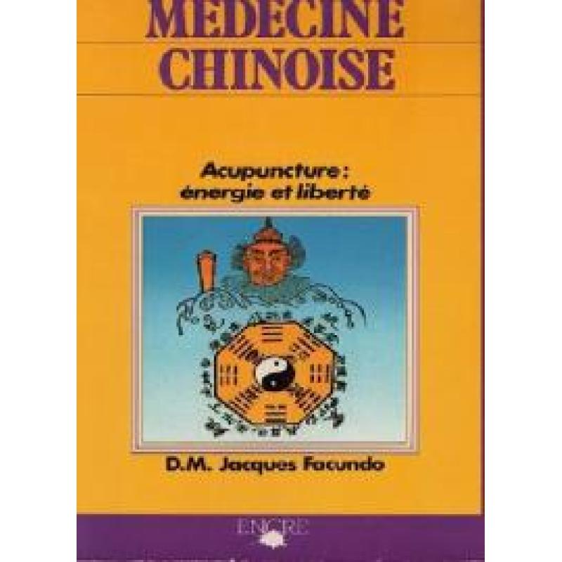 Médecine chinoise. Acupuncture : énergie et liberté.