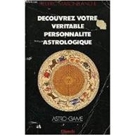 Decouvrez votre véritable personnalité astrologique / astro-game