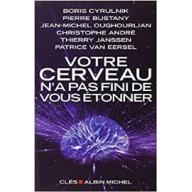 Votre cerveau n'a pas fini de vous étonner: Entretiens avec Patrice Van Eersel