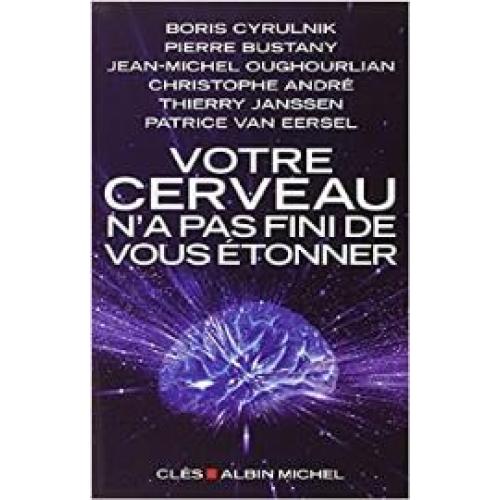 Votre cerveau n'a pas fini de vous étonner: Entretiens avec Patrice Van Eersel