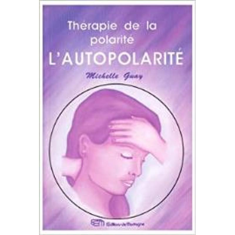 Autopolarite Thérapie de la Polarite (l')