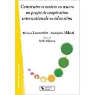 Construire et mettre en oeuvre un projet de coopération internationale en éducation