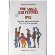 Une année des femmes 1983 l'actualité telle que les femmes l'ont faite, vécue ou subie