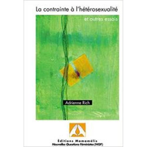 La contrainte à l'hétérosexualité et autres essais