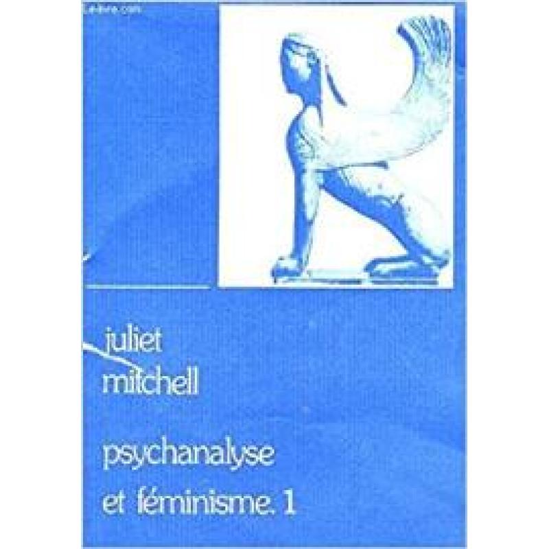 Psychanalyse et féminisme (Tome I)