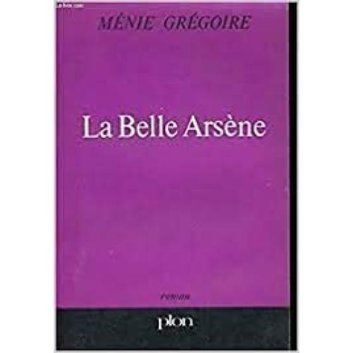 Menie Grégoire. La Belle Arsène