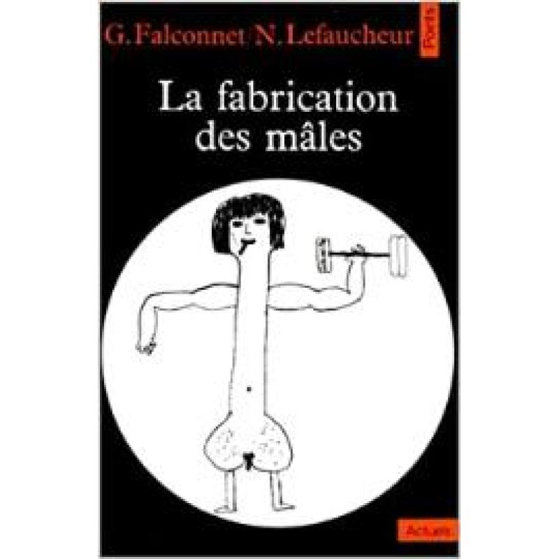 La Fabrication des mâles