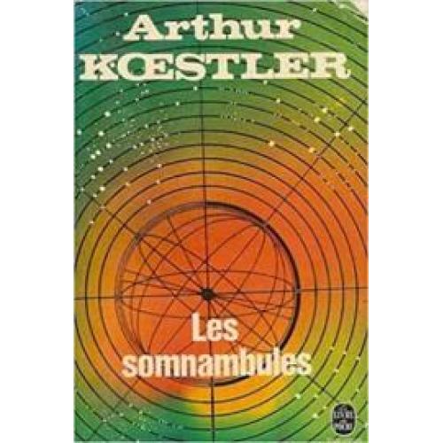 Les Somnambules: Essai sur l'histoire des conceptions de l'Univers