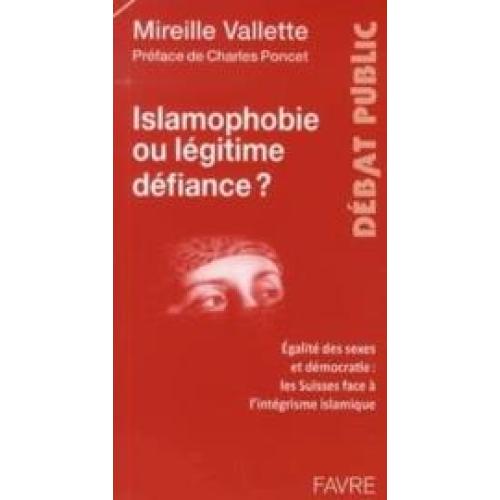 Islamophobie ou légitime défiance ?  Egalité des sexes et démocratie : les Suisses face à l'intégrisme islamique
