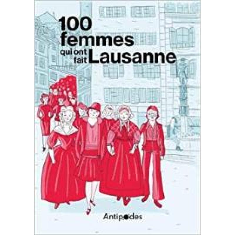 100 femmes qui ont fait Lausanne: Dans les pas des pionnières