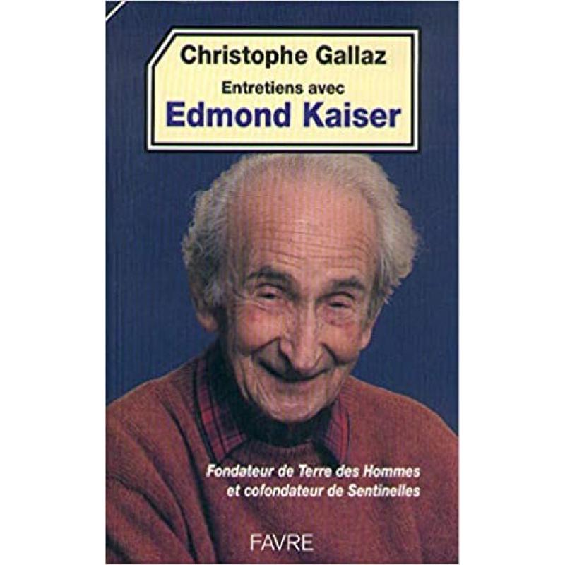 Christophe Gallaz entretiens avec Edmond Kaiser