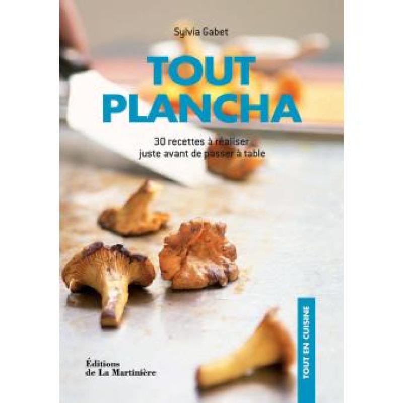 Tout Plancha: 30 Recettes à réaliser juste avant de passer à table