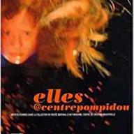 Elles @centrepompidou : Artistes femmes dans la collection du musée national d'art moderne, centre de création industrielle