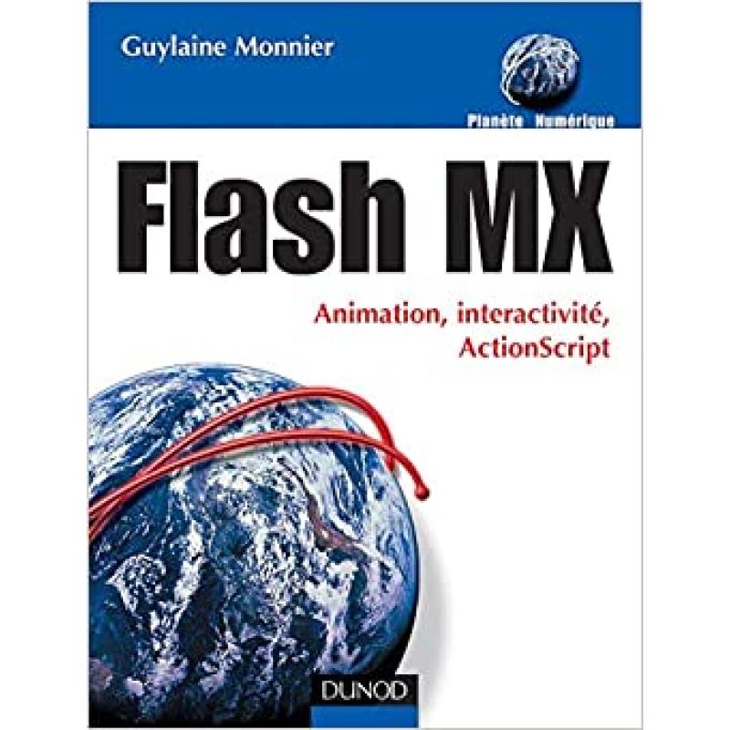 Flash MX : Animation, interactivité, ActionScript