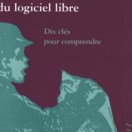 La bataille du logiciel libre: Dix clés pour comprendre