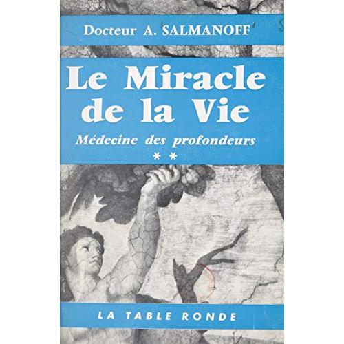 LE MIRACLE DE LA VIE - MEDECINE DES PROFONDEURS T2