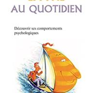 La PNL au quotidien : Découvrir ses comportements psychologiques