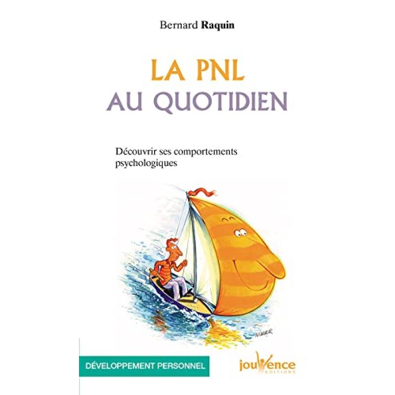 La PNL au quotidien : Découvrir ses comportements psychologiques