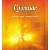 Quiétude - À l'écoute de sa nature essentielle