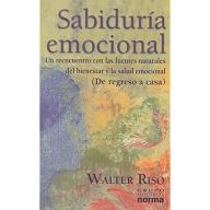 Sabiduria Emocional: Un Reencuentro Con Las Fuertes Naturales Del Bienestar Y La Salud Emocional