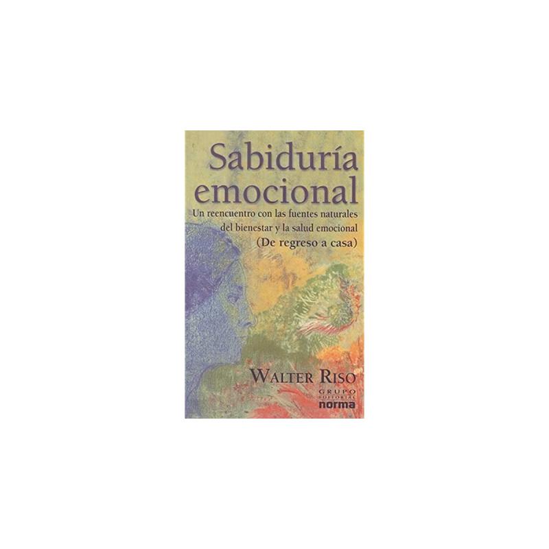 Sabiduria Emocional: Un Reencuentro Con Las Fuertes Naturales Del Bienestar Y La Salud Emocional