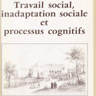 Travail social, inadaptation sociale et processus cognitifs