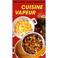 CUISINE VAPEUR . 100 RECETTES SAINES ET LEGERES